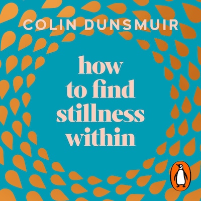 How to Find Stillness Within – omslag til lydbogen af Colin Dunsmuir