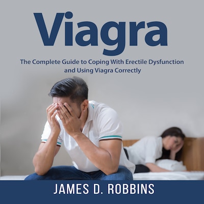 Viagra: The Complete Guide to Coping With Erectile Dysfunction and Using Viagra Correctly – omslag til lydbogen af James D. Robbins