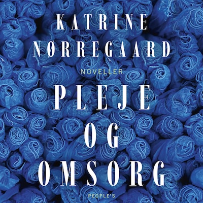 Pleje og omsorg – omslag til lydbogen af Katrine Nørregaard