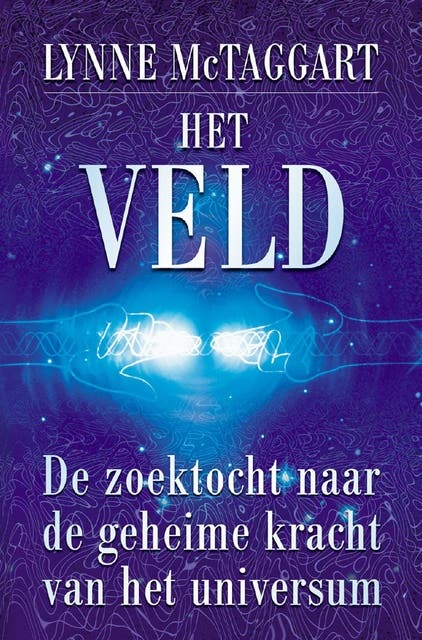 Het veld: De zoektocht naar de geheime kracht van het universum – omslag van het luisterboek van Lynne McTaggart