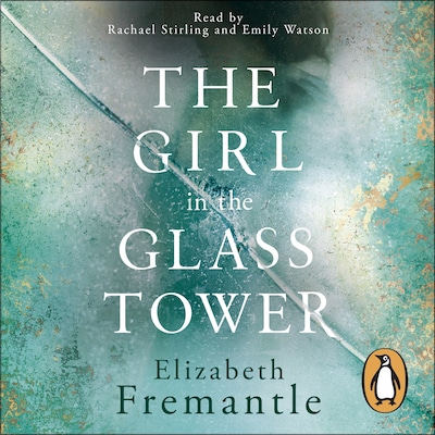 The Girl in the Glass Tower – omslag til lydbogen af Elizabeth Fremantle