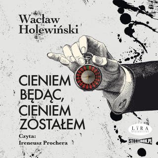 Cieniem będąc, cieniem zostałem – okładka audiobooka, autor Wacław Holewiński
