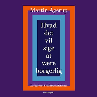 Hvad det vil sige at være borgerlig – omslag til lydbogen af Martin Ågerup