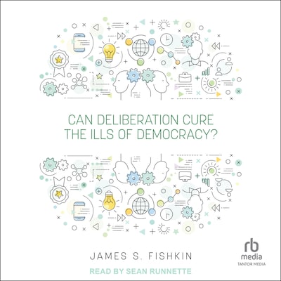 Can Deliberation Cure the Ills of Democracy? – omslag til lydbogen af James S. Fishkin