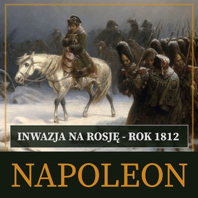Inwazja na Rosję. Rok 1812 – okładka audiobooka, autor Roger Peyere