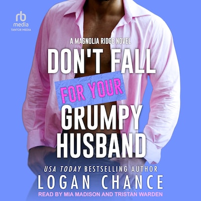 Don't Fall For Your Grumpy Husband – omslag til lydbogen af Logan Chance