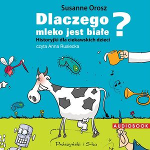 Dlaczego mleko jest białe? Historyjki dla ciekawskich dzieci – okładka audiobooka, autor Susanne Orosz