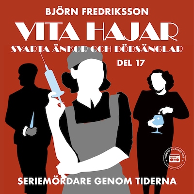 Seriemördare genom tiderna - Vita hajar, svarta änkor och dödsänglar: del 17