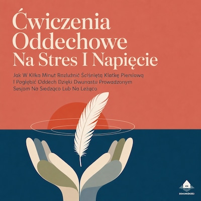 Ćwiczenia Oddechowe Na Stres I Napięcie – okładka audiobooka, autor Dom Uważności