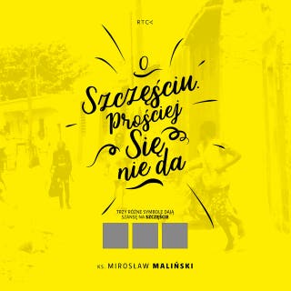 O szczęściu. Prościej się nie da. – okładka audiobooka, autor ks. Mirosław Maliński