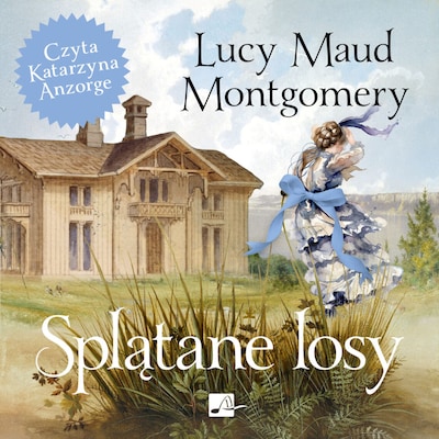 Splątane losy – okładka audiobooka, autor L. M. Montgomery