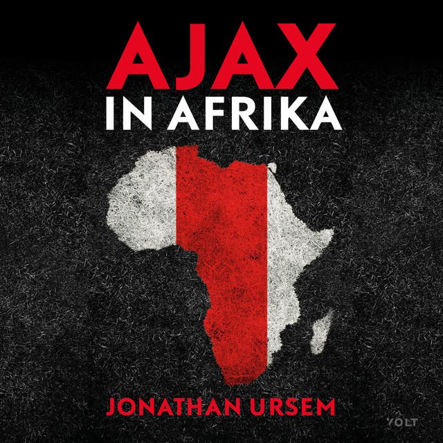 Ajax In Afrika: Van Benni McCarthy tot Lassina Traoré: zoeken naar talent bij Ajax Cape Town – omslag van het luisterboek van Jonathan Ursem