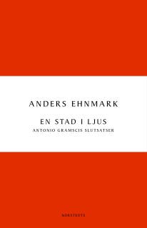 En stad i ljus : Antonio Gramscis slutsatser – omslag till ljudboken av Anders Ehnmark