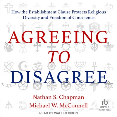 Agreeing to Disagree – omslag til lydbogen af Michael W. McConnell, Nathan S. Chapman