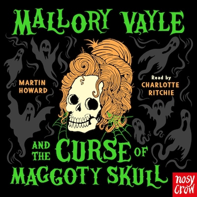 Mallory Vayle and the Curse of Maggoty Skull