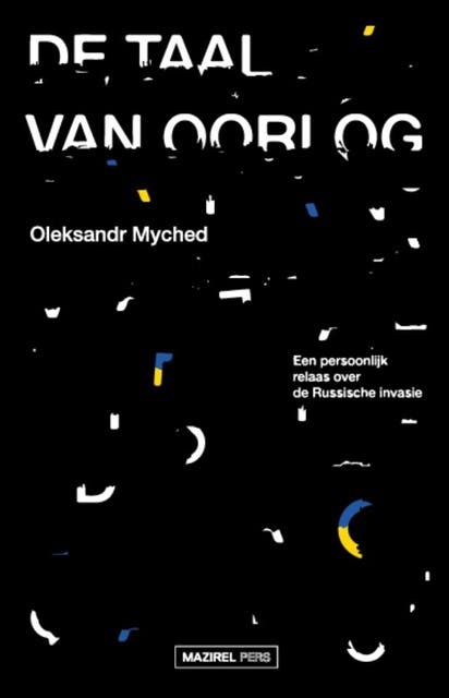 De taal van oorlog: Een persoonlijk relaas over de Russische invasie – omslag van het luisterboek van Blake Friedmann Literary Agency Ltd,Oleksandr Myched