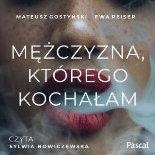 Mężczyzna, którego kochałam – okładka audiobooka, autor Mateusz Gostyński, Ewa Reisel