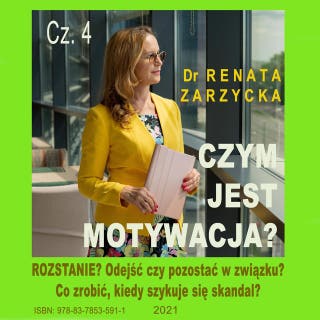 ROZSTANIE? Odejść czy pozostać w związku? Co zrobić, kiedy szykuje się skandal?: Czym jest motywacja? cz. 4. – okładka audiobooka, autor dr Renata Zarzycka