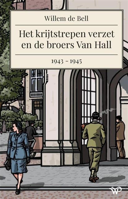 Het krijtstrepen verzet en de broers Van Hall, 1943-1945 – omslag van het luisterboek van Willem de Bell