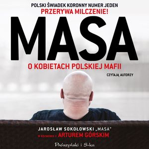 Masa o kobietach polskiej mafii. Jarosław Sokołowski „Masa” w rozmowie z Arturem Górskim – okładka audiobooka, autor Artur Górski