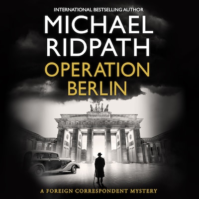 Operation Berlin - The Foreign Correspondent Series - A BRAND NEW post-war mystery from Sunday Times bestselling author Michael Ridpath, Book 1 (Unabridged) – omslag til lydbogen af Michael Ridpath
