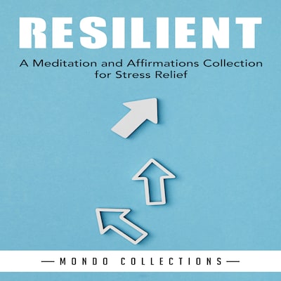 Resilient: A Meditation and Affirmations Collection for Stress Relief