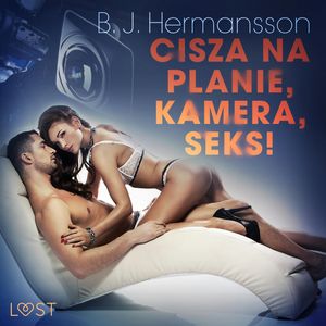 Cisza na planie, kamera, seks! Opowiadanie erotyczne – okładka audiobooka, autor B. J. Hermansson