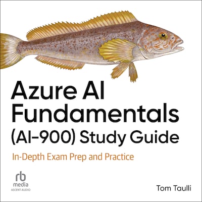 Azure AI Fundamentals (AI-900) Study Guide – omslag til lydbogen af Tom Taulli