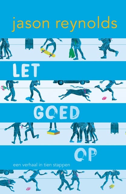 Let goed op: een verhaal in tien stappen