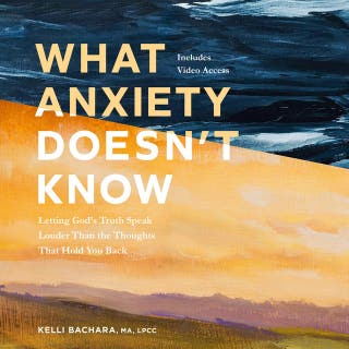 What Anxiety Doesn't Know with Streaming Video Access: Letting God's Truth Speak Louder Than the Thoughts That Hold You Back – omslag till ljudboken av Kelli Bachara