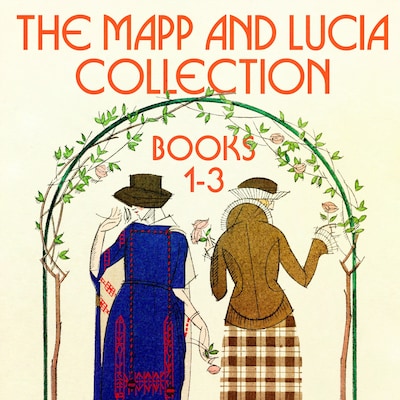 The Mapp and Lucia Collection: Books 1-3 – omslag til lydbogen af E. F. Benson