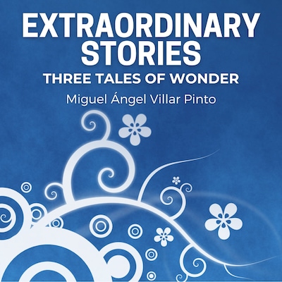 Extraordinary Stories: Three Tales of Wonder – omslag til lydbogen af Miguel Ángel Villar Pinto
