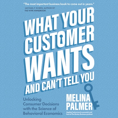 What Your Customer Wants and Can’t Tell You – omslag til lydbogen af Melina Palmer