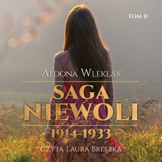 Saga Niewoli 1914-1933 – okładka audiobooka, autor Aldona Wleklak