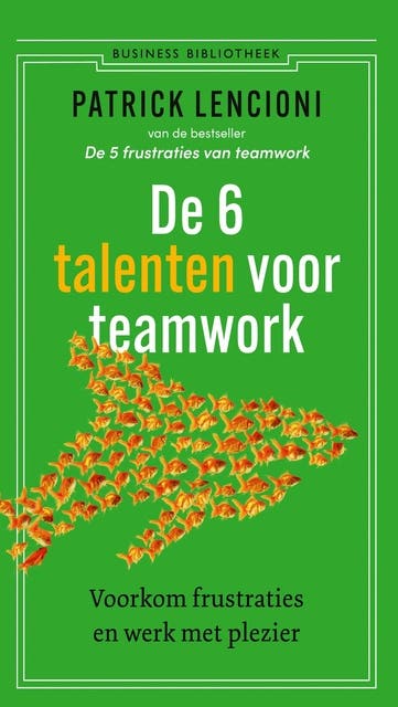 De 6 talenten voor teamwork: Voorkom frustraties en werk met plezier