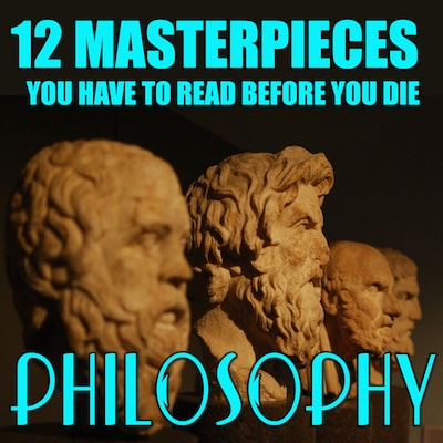 12 Masterpieces You Have to Read Before You Die. Philosophy – omslag til lydbogen af Niccolo Machiavelli, Tommaso Campanella, Francis Bacon