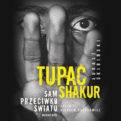Tupac Shakur. Sam przeciwko światu – okładka audiobooka, autor Łukasz Skibiński