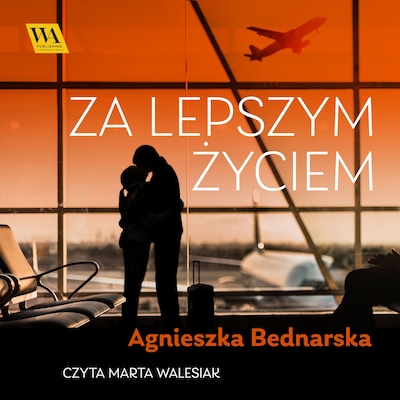 Za lepszym życiem – okładka audiobooka, autor Agnieszka Bednarska