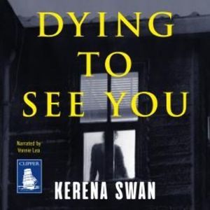Dying to See You – okładka audiobooka, autor Kerena Swan