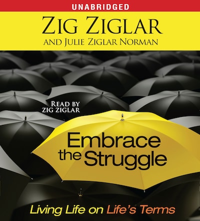 Embrace the Struggle – omslag til lydbogen af Zig Ziglar, Julie Ziglar Norman