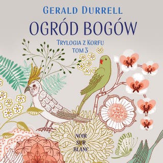 Ogród bogów: Trylogia z Korfu. Tom 3 – okładka audiobooka, autor Gerald Durrell