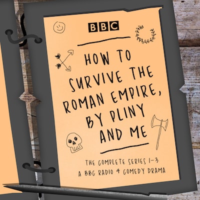 How to Survive the Roman Empire, by Pliny and Me: The Complete Series 1-3
