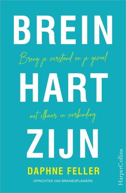Brein-Hart-Zijn: Breng je verstand en je gevoel met elkaar in verbinding