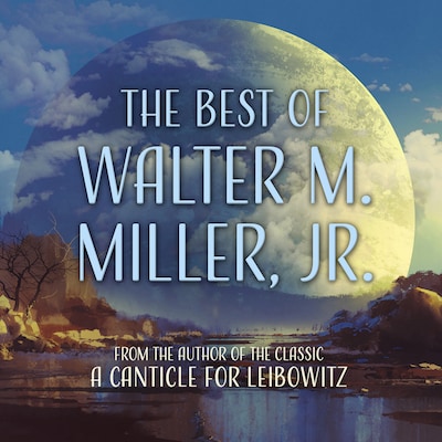 The Best of Walter M. Miller, Jr. – omslag til lydbogen af Walter M. Miller