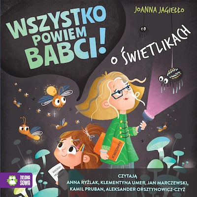Wszystko powiem babci! O świetlikach – okładka audiobooka, autor Joanna Jagiełło