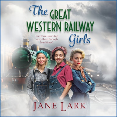 The Great Western Railway Girls - Start a BRAND NEW page-turning wartime saga series from Jane Lark for 2025 (Unabridged) – omslag til lydbogen af Jane Lark