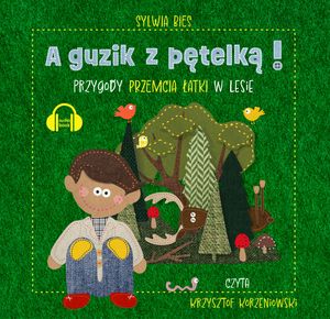 A guzik z pętelką! Przygody Przemcia Łatki w Lesie – okładka audiobooka, autor Sylwia Bies