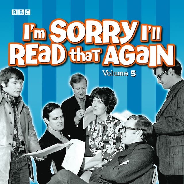 I'm Sorry I'll Read That Again: Volume 5: Four Classic BBC Radio Episodes – omslag til lydbogen af Bbc Radio Comedy