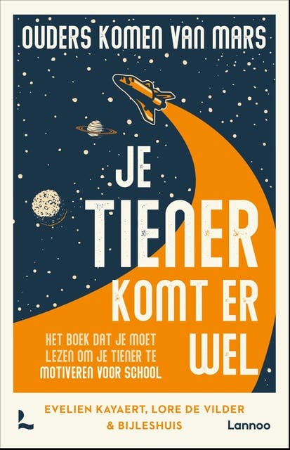Ouders komen van Mars: je tiener komt er wel: Het boek dat je moet lezen om je tiener te begeleiden door zijn schooltraject – omslag van het luisterboek van BijlesHuis,Lore De Vilder,Tieners in huis