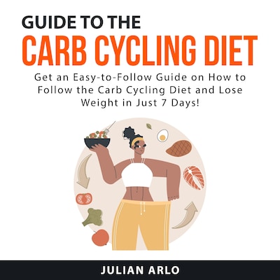 Guide to the Carb Cycling Diet